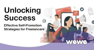 Unlocking Success: Effective Self-Promotion Strategies for Freelancers