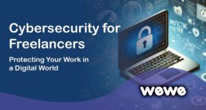 Cybersecurity for Freelancers_Protecting Your Work in a Digital World