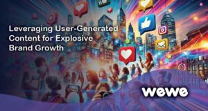 Leveraging User-Generated Content for Explosive Brand Growth